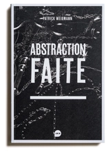 Abstraction faite - Patrick Weidmann