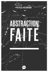 Abstraction faite - Patrick Weidmann