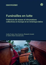 Funérailles en lutte : violences de masse et inhumations collectives en Europe et en Amérique latine