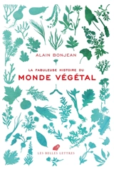 La fabuleuse histoire du monde végétal - Alain Bonjean