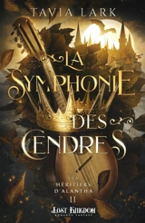 La Symphonie des Cendres : Les héritiers d'Alantha 2 - Tavia Lark