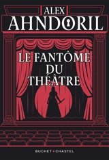 Le fantôme du théâtre - Alex Ahndoril