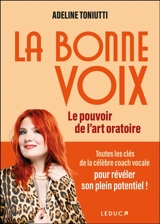 La bonne voix : le pouvoir de l'art oratoire - Adeline Toniutti