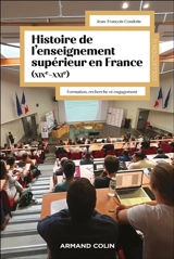 Histoire de l'enseignement supérieur en France (XIXe siècle-XXIe siècle) : formation, recherche et engagement dans la vie de la cité - Jean-François Condette