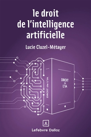 Le droit de l'intelligence artificielle - Lucie Cluzel-Métayer