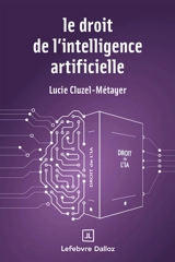 Le droit de l'intelligence artificielle - Lucie Cluzel-Métayer
