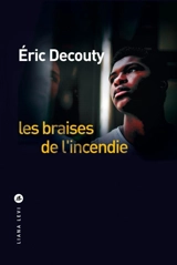Les braises de l'incendie - Eric Decouty