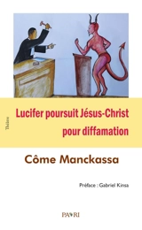 Lucifer poursuit Jésus-Christ pour diffamation - Côme Mankassa