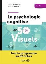 La psychologie cognitive en 50 visuels : L1, L2 : tout le programme en 52 fiches - André Didierjean