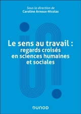 Le sens au travail : regards croisés en sciences humaines et sociales