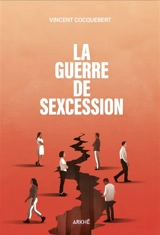 La guerre de sexcession - Vincent Cocquebert