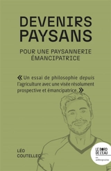 Devenirs paysans : pour une paysannerie émancipatrice - Léo Coutellec