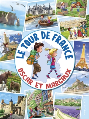 Les voyages d'Oscar et Margaux. Le tour de France, Oscar et Margaux - Pascale de Bourgoing
