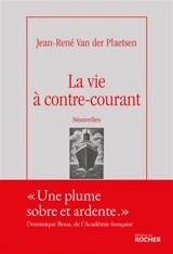 La vie à contre-courant - Jean-René Van der Plaetsen