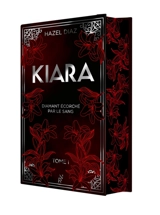 Kiara, diamant écorché par le sang. Vol. 1 - Hazel Diaz