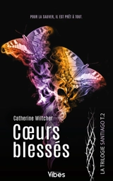 La trilogie Santiago. Vol. 2. Coeurs blessés - Catherine Wiltcher