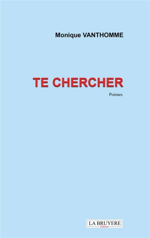 TE CHERCHER - Monique VANTHOMME