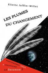 Les plumes du changement - Eliette Jafflin-Millet