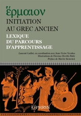 Initiation au grec ancien : lexique du parcours d'apprentissage - Laurent Caillot