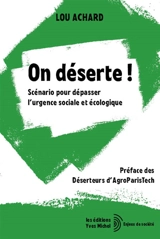 On déserte ! : scénario pour dépasser l'urgence sociale et écologique - Lou Achard