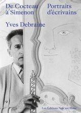 De Cocteau à Simenon : portraits d'écrivains - Yves Debraine