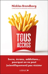 Tous accros : sucre, écrans, addictions... pourquoi on ne peut (scientifiquement) pas résister - Nicklas Brendborg