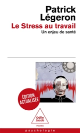 Le stress au travail : un enjeu de santé - Patrick Légeron