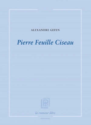 Pierre feuille ciseau - Alexandre Gefen
