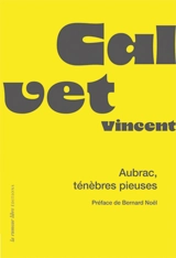 Aubrac, ténèbres pieuses - Vincent Calvet