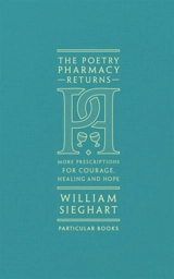 The Poetry Pharmacy Returns - Sieghart, William