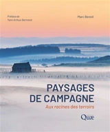 Paysages de campagne : aux racines des terroirs - Marc Benoît