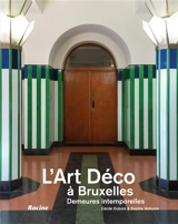 L'Art déco à Bruxelles : demeures intemporelles - Cécile Dubois