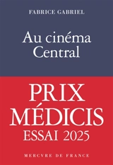Au Cinéma Central : une éducation sentimentale - Fabrice Gabriel