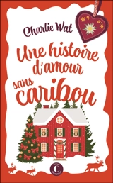 Une histoire d'amour sans caribou - Charlie Wat