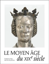 Le Moyen Age du XIXe siècle : créations, copies et faux dans les arts précieux : exposition, Paris, Musée national du Moyen Age-Thermes de Cluny, du 7 octobre 2025 au 11 janvier 2026