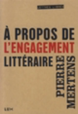 A propos de l'engagement littéraire - Pierre Mertens