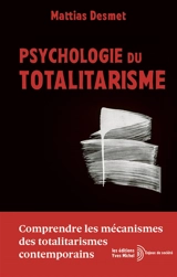 Psychologie du totalitarisme : comprendre les mécanismes des totalitarismes contemporains - Mattias Desmet