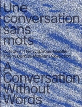 Une conversation sans mots : collection Thierry Barbier-Mueller. A conversation without words : Thierry Barbier-Mueller's collection