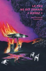 Le feu ne dit jamais assez - Alex Brossard Komierowski