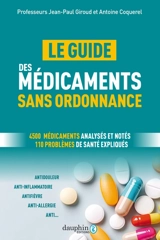 Le guide des médicaments sans ordonnance : 4.500 médicaments analysés et notés : 110 problèmes de santé expliqués - Jean-Paul Giroud