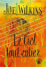 Le ciel tout entier - Joe Wilkins