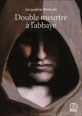 Double meurtre à l'abbaye - Jacqueline Mirande