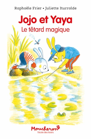 Jojo et Yaya : le têtard magique - Raphaële Frier
