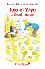 Jojo et Yaya : le têtard magique - Raphaële Frier
