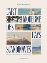 L'art moderne des pays scandinaves : Danemark, Finlande, Islande, Norvège, Suède - Serge Fauchereau