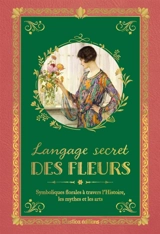 Langage secret des fleurs : symboliques florales à travers l'histoire, les mythes et les arts - Vanessa Diffenbaugh