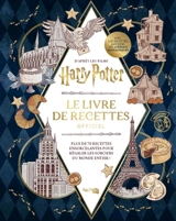 Harry Potter : le livre de recettes officiel, d'après les films : plus de 70 recettes ensorcelantes pour régaler les sorciers du monde entier ! - Jody Revenson