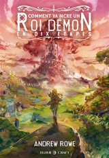Comment vaincre un Roi Démon en dix étapes - Rowe, Andrew