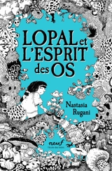 Lopal et l'esprit des os - Nastasia Rugani