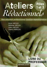 Ateliers rédactionnels : pôles 1 et 3, bac professionnel gestion-administration : livre du professeur